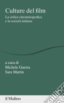 Culture del film. La critica cinematografica e la società italiana libro di Guerra M. (cur.); Martin S. (cur.)