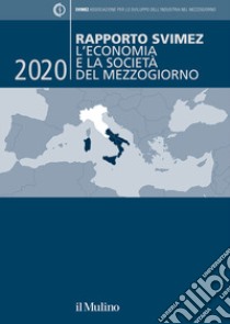 Rapporto Svimez 2020. L'economia e la società del Mezzogiorno libro di Svimez (cur.)