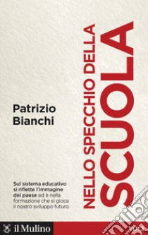 Nello specchio della scuola. Quale sviluppo per l'Italia libro di Bianchi Patrizio