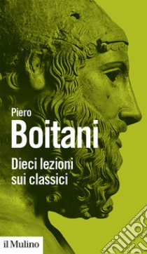 Dieci lezioni sui classici libro di Boitani Piero