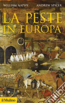 La peste in Europa libro di Naphy William G.; Spicer Andrew