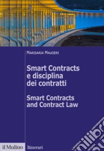 Smart Contracts e disciplina dei contratti-Smart Contracts and Contract Law. Ediz. bilingue libro di Maugeri Marisaria