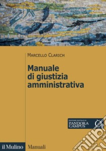 Manuale di giustizia amministrativa libro di Clarich Marcello