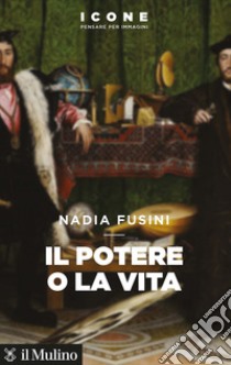 Il potere o la vita libro di Fusini Nadia