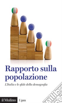 Rapporto sulla popolazione. L'Italia e le sfide della demografia libro di Associazione italiana per gli studi di popolazione (cur.)