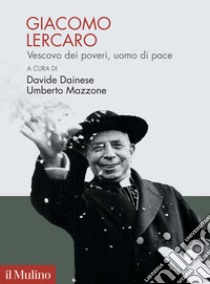 Giacomo Lercaro. Vescovo dei poveri, uomo di pace libro di Dainese D. (cur.); Mazzone U. (cur.)