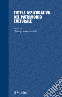 Tutela assicurativa del patrimonio culturale libro di Morbidelli G. (cur.)