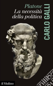 Platone, la necessità della politica libro di Galli Carlo