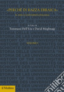 «Perché di razza ebraica». Il 1938 e l'università italiana. Vol. 1 libro di Dell'Era T. (cur.); Meghnagi D. (cur.)