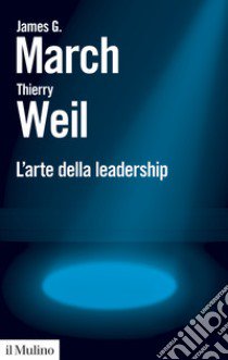 L'arte della leadership libro di March James G.; Weil Thierry