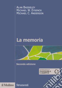 La memoria libro di Baddeley Alan; Eysenck Michael W.; Anderson Michael C.; Cornoldi C. (cur.)