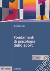 Fondamenti di psicologia dello sport libro di Cei Alberto