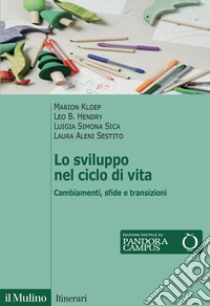 Lo sviluppo nel ciclo di vita. Cambiamenti, sfide e transizioni libro di Kloep Marion; Hendry Leo; Sica Luigia Simona