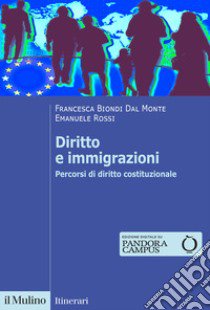 Diritto e immigrazioni. Percorsi di diritto costituzionale libro di Biondi Dal Monte Francesca; Rossi Emanuele