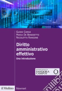 Diritto amministrativo effettivo. Una introduzione libro di Corso Guido; De Benedetto Maria; Rangone Nicoletta