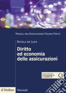 Diritto ed economia delle assicurazioni libro di De Luca Nicola