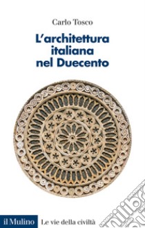 L'architettura italiana nel duecento libro di Tosco Carlo