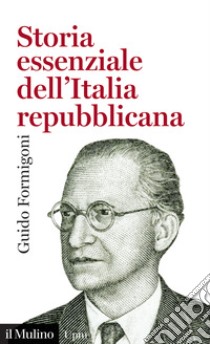 Storia essenziale dell'Italia repubblicana libro di Formigoni G. (cur.)