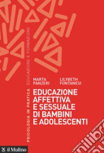 Educazione affettiva e sessuale di bambini e adolescenti libro di Panzeri Marta; Fontanesi Lilybeth