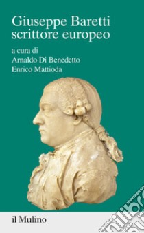 Giuseppe Baretti scrittore europeo libro di Di Benedetto A. (cur.); Mattioda E. (cur.)