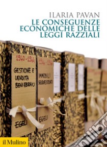 Le conseguenze economiche delle leggi razziali libro di Pavan Ilaria