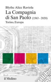 La compagnia di san Paolo (1563-2020). Torino, Europa libro di Raviola Blythe Alice