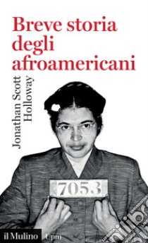 Breve storia degli afroamericani libro di Holloway Jonathan Scott