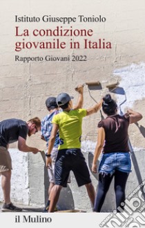 La condizione giovanile in Italia. Rapporto giovani 2022 libro di Istituto Giuseppe Toniolo (cur.)