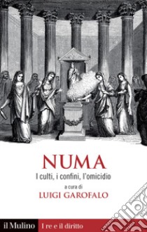 Numa. I culti, i confini, l'omicidio libro di Garofalo L. (cur.)