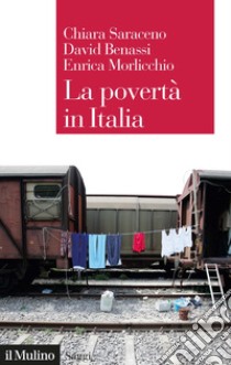 La povertà in Italia. Soggetti, meccanismi, politiche libro di Saraceno Chiara; Benassi David; Morlicchio Enrica