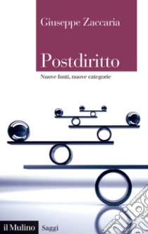 Postdiritto. Nuove fonti, nuove categorie libro di Zaccaria Giuseppe