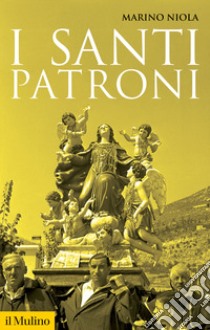 I Santi patroni libro di Niola Marino