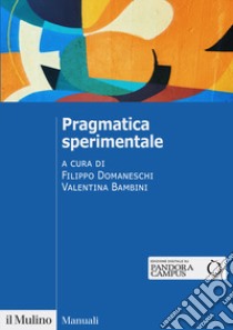 Pragmatica sperimentale libro di Domaneschi F. (cur.); Bambini V. (cur.)