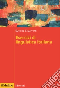 Esercizi di linguistica italiana libro di Salvatore Eugenio