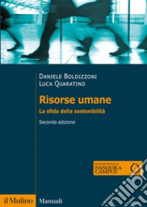 Risorse umane. La sfida della sostenibilità. Nuova ediz. libro di Boldizzoni Daniele; Quaratino Luca