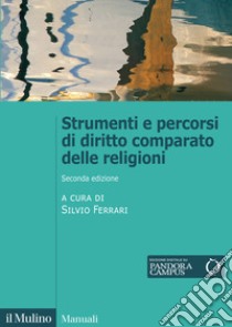Strumenti e percorsi di diritto comparato delle religioni libro di Ferrari S. (cur.)