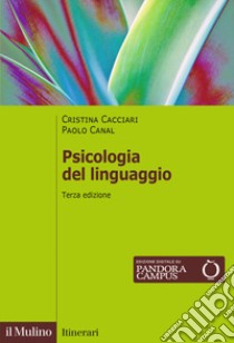 Psicologia del linguaggio. Nuova ediz. libro di Cacciari Cristina; Canal Paolo