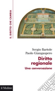 Diritto regionale. una conversazione libro di Bartole Sergio; Giangaspero Paolo