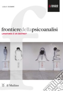 Frontiere della psicoanalisi (2022). Vol. 2: L' anatomia è un destino? libro