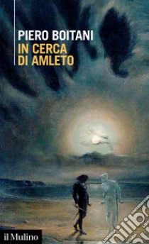 In cerca di Amleto libro di Boitani Piero