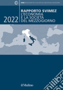 Rapporto Svimez 2022. L'economia e la società del Mezzogiorno libro di Svimez