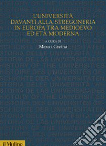 L'Università davanti alla stregoneria in Europa tra medioevo ed età moderna libro di Cavina M. (cur.)