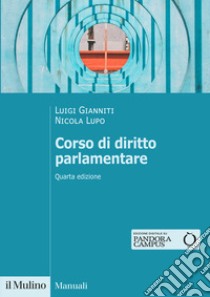 Corso di diritto parlamentare. Nuova ediz. libro di Gianniti Luigi; Lupo Nicola