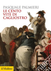 Le cento vite di Cagliostro libro di Palmieri Pasquale