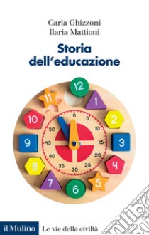 Storia dell'educazione. Cultura, infanzia, scuola tra Otto e Novecento libro di Ghizzoni Carla; Mattioni Ilaria