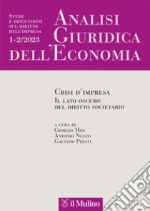 Analisi giuridica dell'economia (2023). Vol. 1-2: Crisi d'impresa. Il lato oscuro del diritto societario libro di Meo G. (cur.); Nuzzo A. (cur.); Presti G. (cur.)