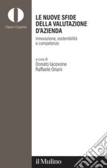 Le nuove sfide della valutazione d'azienda. Innovazione, sostenibilità e competenze libro di Oriani R. (cur.); Iacovone D. (cur.)