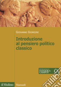 Introduzione al pensiero politico classico libro di Giorgini Giovanni