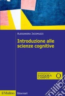 Introduzione alle scienze cognitive libro di Jacomuzzi Alessandra