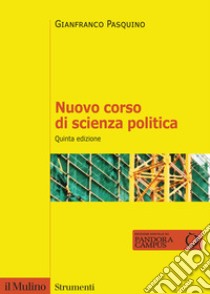 Nuovo corso di scienza politica. Nuova ediz. libro di Pasquino Gianfranco